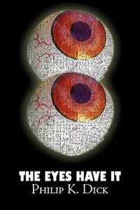 Cover image for The Eyes Have It by Philip K. Dick, Science Fiction, Fantasy, Adventure