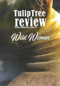 Cover image for TulipTree Review Spring/Summer 2022 Wild Women issue #11