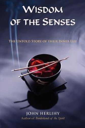 Cover image for Wisdom of the Senses: The Untold Story of Their Inner Life