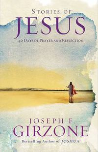 Cover image for Stories of Jesus: 40 Days of Prayer and Reflection
