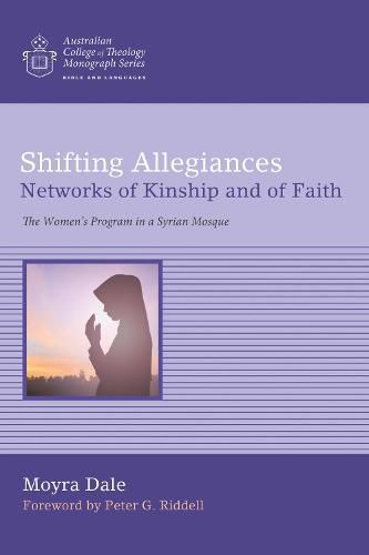 Shifting Allegiances: Networks of Kinship and of Faith: The Women's Program in a Syrian Mosque