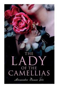 Cover image for The Lady of the Camellias: Classic of French Literature