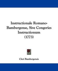 Cover image for Instructionale Romano-Bambergense, Sive Congeries Instructionum (1773)