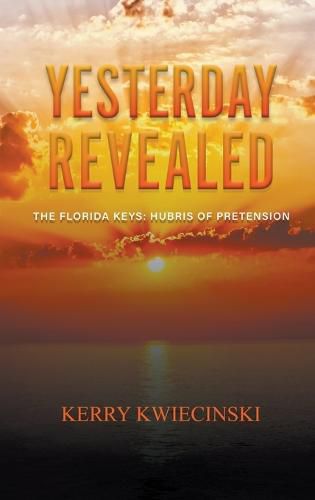 Cover image for Yesterday Revealed The Florida Keys: Hubris of Pretension