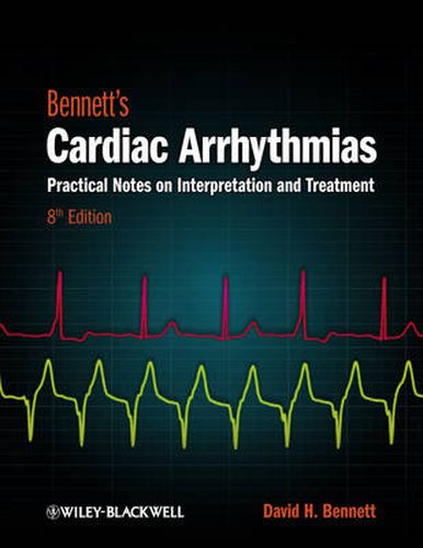 Cover image for Bennett's Cardiac Arrhythmias - Practical Notes on  Interpretation and Treatment 8e