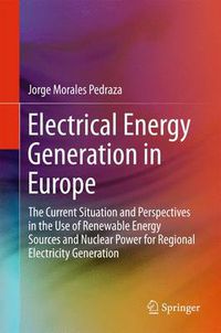 Cover image for Electrical Energy Generation in Europe: The Current Situation and Perspectives in the Use of Renewable Energy Sources and Nuclear Power for Regional Electricity Generation