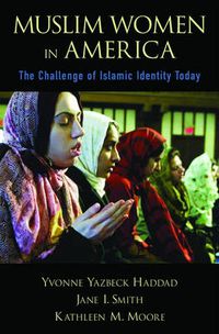 Cover image for Muslim Women in America: The Challenge of Islamic Identity Today