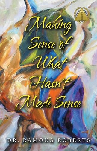 Cover image for Making Sense of What Hasn't Made Sense