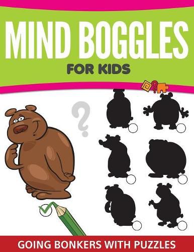 Cover image for Mind Boggles For Kids: Going Bonkers with Puzzles