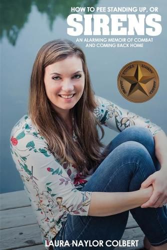 Cover image for Sirens: How to Pee Standing Up-An Alarming Memoir of Combat and Coming Back Home