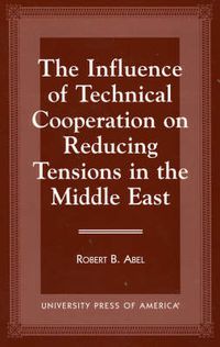Cover image for The Influence of Technical Cooperation on Reducing Tension in the Middle East