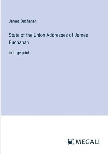 Cover image for State of the Union Addresses of James Buchanan