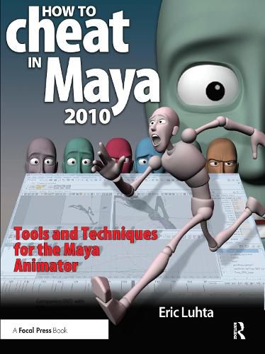 Cover image for How to Cheat in Maya 2010: Tools and Techniques for the Maya Animator