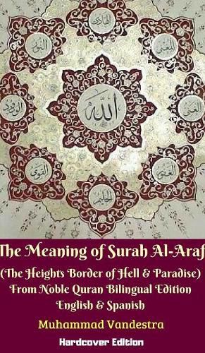 The Meaning of Surah Al-Araf (The Heights Border Between Hell & Paradise) From Noble Quran Bilingual Edition Hardcover