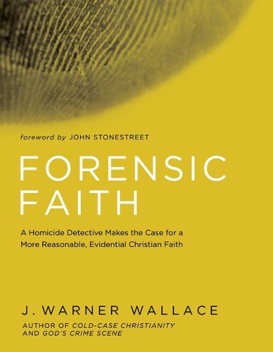 Cover image for Forensic Faith: A Homicide Detective Makes the Case for a More Reasonable, Evidential Christian Faith