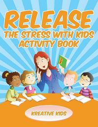 Cover image for Release the Stress with Kids Activity Book