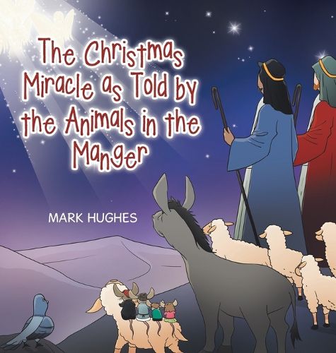 The Christmas Miracle as Told by the Animals in the Manger