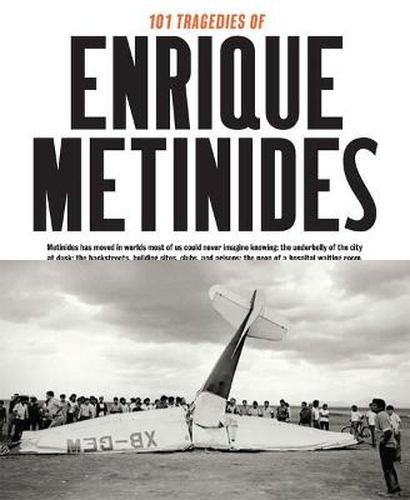 Cover image for 101 Tragedies of Enrique Metinides