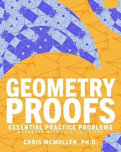 Cover image for Geometry Proofs Essential Practice Problems Workbook with Full Solutions