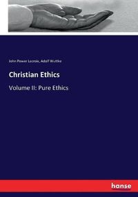 Cover image for Christian Ethics: Volume II: Pure Ethics