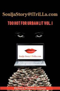 Cover image for Souljastory@itrilla.com: Too Hot for Urban Lit Vol. I: @Itrilla.com