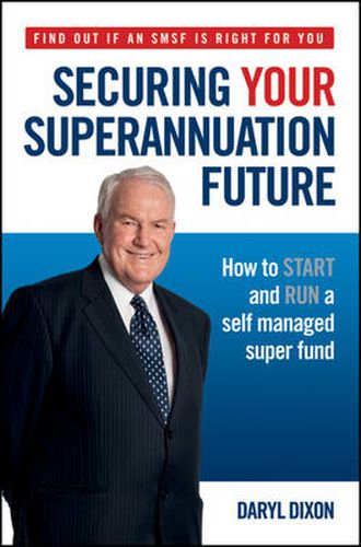 Cover image for Securing Your Superannuation Future: How to Start and Run a Self Managed Super Fund