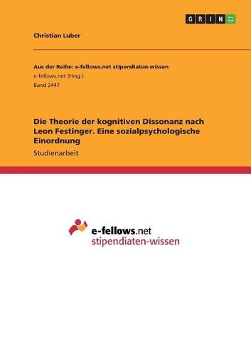 Cover image for Die Theorie der kognitiven Dissonanz nach Leon Festinger. Eine sozialpsychologische Einordnung