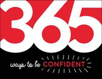 Cover image for 365 Ways to Be Confident: Inspiration and Motivation for Every Day