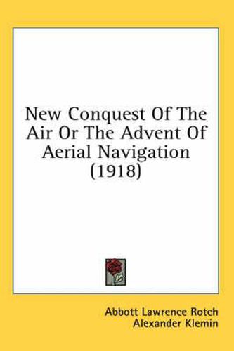 New Conquest of the Air or the Advent of Aerial Navigation (1918)