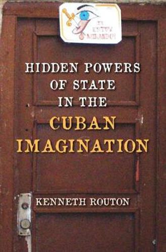 Cover image for Hidden Powers of State in the Cuban Imagination