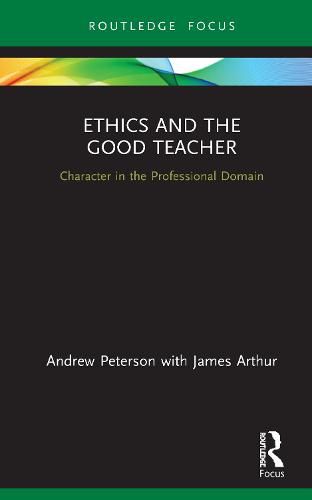 Cover image for Ethics and the Good Teacher: Character in the Professional Domain