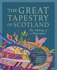 Cover image for The Great Tapestry of Scotland: The Making of a Masterpiece