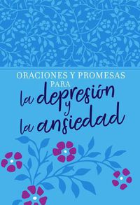 Cover image for Oraciones Y Promesas Para La Depresion Y La Ansiedad
