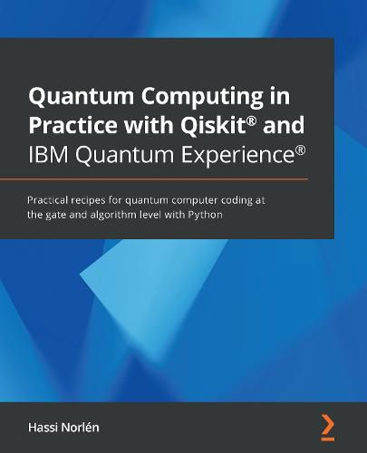 Cover image for Quantum Computing in Practice with Qiskit (R) and IBM Quantum Experience (R): Practical recipes for quantum computer coding at the gate and algorithm level with Python