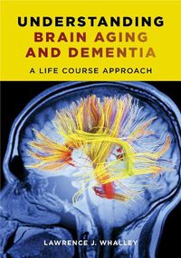 Cover image for Understanding Brain Aging and Dementia: A Life Course Approach