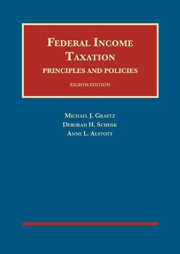 Federal Income Taxation, Principles and Policies