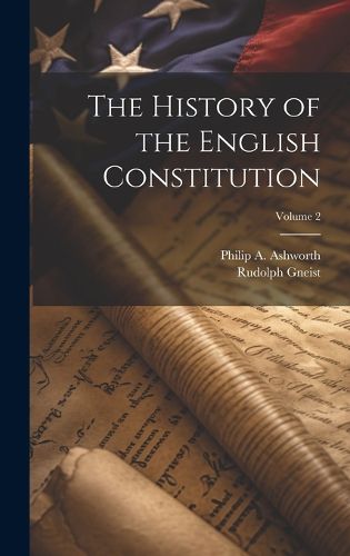 Cover image for The History of the English Constitution; Volume 2