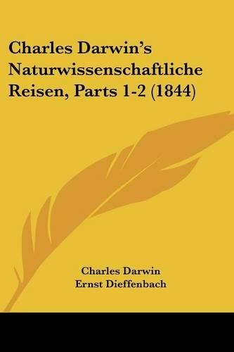 Charles Darwin's Naturwissenschaftliche Reisen, Parts 1-2 (1844)