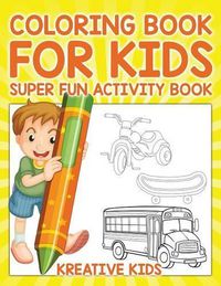 Cover image for Coloring Book for Kids Super Fun Activity Book