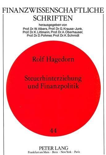 Steuerhinterziehung Und Finanzpolitik: Ein Theoretischer Beitrag Unter Besonderer Beruecksichtigung Der Hinterziehung Von Zinsertraegen