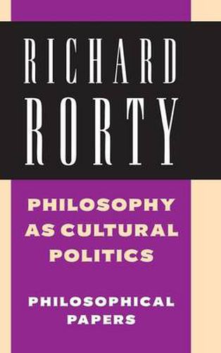 Philosophy as Cultural Politics: Volume 4: Philosophical Papers