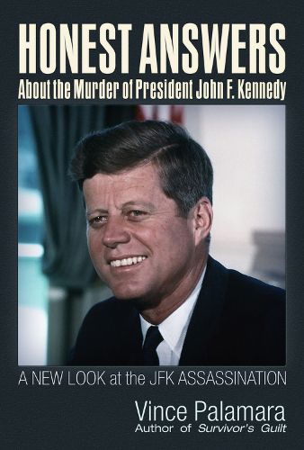 Honest Answers about the Murder of President John F. Kennedy: A New Look at the JFK Assassination