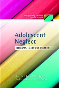 Cover image for Adolescent Neglect: Research, Policy and Practice