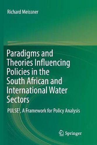 Cover image for Paradigms and Theories Influencing Policies in the South African and International Water Sectors: PULSE(3), A Framework for Policy Analysis