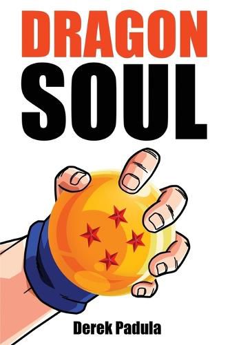 Cover image for Dragon Soul: 30 Years of Dragon Ball Fandom