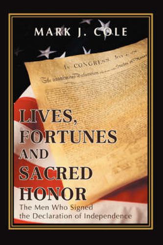 Cover image for Lives, Fortunes and Sacred Honor: The Men Who Signed the Declaration of Independence