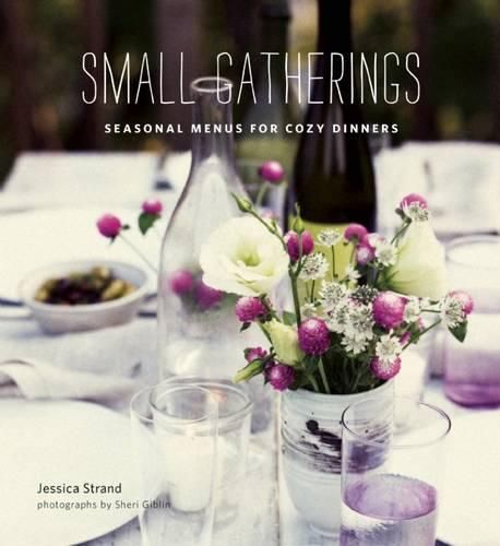 Cover image for Small Gatherings: Seasonal Menus for Cozy Dinners