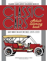 Cover image for Classic Cars Adult Coloring Book #1: Early American Automobiles (1895-1919)