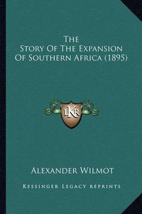 Cover image for The Story of the Expansion of Southern Africa (1895)