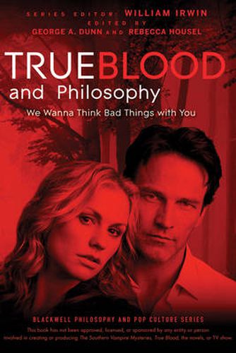 Cover image for True Blood and Philosophy: We Wanna Think Bad Things with You